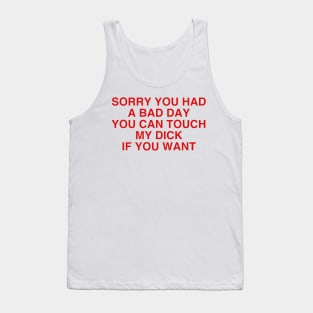 Forgive me fo a bad day Tank Top